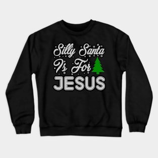 Silly Santa It's For Jesus Funny Ugly Xmas Ugly Christmas Crewneck Sweatshirt